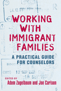 Working With Immigrant Families: A Practical Guide for Counselors