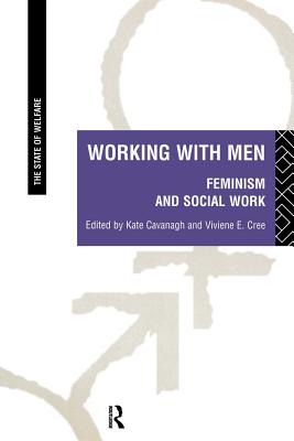 Working with Men: Feminism and Social Work - Cavanagh, Kate, Dr., and Cree, Viviene E