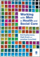 Working with Men in Health and Social Care - Featherstone, Brid, and Rivett, Mark, and Scourfield, Jonathan