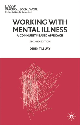 Working with Mental Illness: A Community-Based Approach - Tilbury, Derek