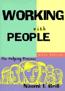 Working with People: The Helping Process - Brill, Naomi I