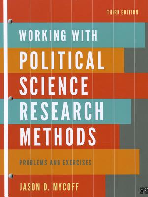 Working with Political Science Research Methods: Problems and Exercises - Mycoff, Jason D