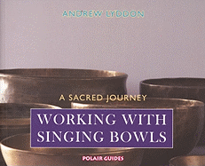 Working with Singing Bowls: A Sacred Journey