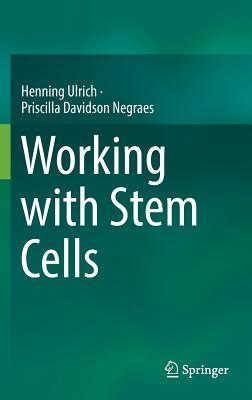 Working with Stem Cells - Ulrich, Henning, and Davidson Negraes, Priscilla