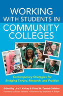 Working With Students in Community Colleges: Contemporary Strategies for Bridging Theory, Research, and Practice
