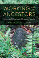 Working with the Ancestors: Mana and Place in the Marquesas Islands
