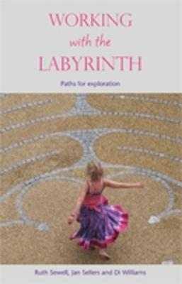 Working with the Labyrinth: Paths for Exploration - Sewell, Ruth, and Sellers, Jan, and Williams, Di