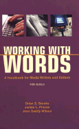 Working with Words: A Handbook for Media Writers and Editors - Brooks Pinson Wilson, and Brooks, Brian S, and Pinson, James L