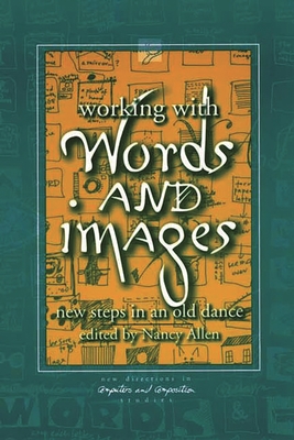 Working with Words and Images: New Steps in an Old Dance - Allen, Nancy (Editor)