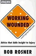 Working Wounded: Advice That Adds Insight to Injury