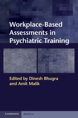 Workplace-Based Assessments in Psychiatric Training - Bhugra, Dinesh (Editor), and Malik, Amit (Editor)