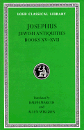 Works: Antiquities - Josephus, Flavius, and Marcus, R. (Translated by)