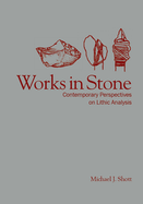 Works in Stone: Contemporary Perspectives on Lithic Analysis