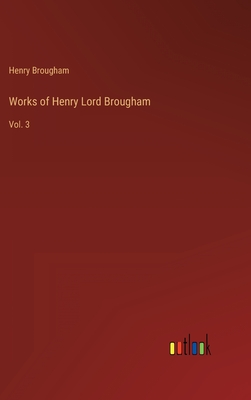 Works of Henry Lord Brougham: Vol. 3 - Brougham, Henry