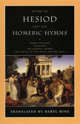 Works of Hesiod and the Homeric Hymns: Including Theogony and Works and Days - Hine, Daryl (Translated by), and Hesiod