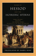 Works of Hesiod and the Homeric Hymns: Works and Days/Theogony/The Homeric Hymns/The Battle of the Frogs and the Mice