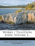 Works / Tillotson, John, Volume 2...