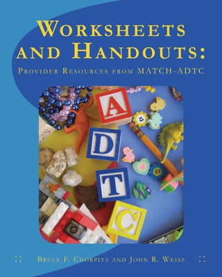 Worksheets and Handouts: Provider Resources from MATCH-ADTC - Weisz, John R, and Chorpita, Bruce F