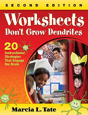 Worksheets Don t Grow Dendrites: 20 Instructional Strategies That Engage the Brain - Tate, Marcia L (Editor)
