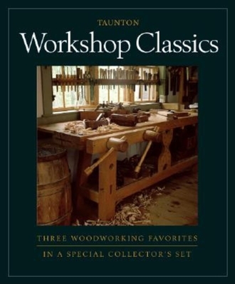 Workshop Classics: Three Woodworking Favorites in a Special Collector's Set - Landis, Scott, and Tolpin, Jim