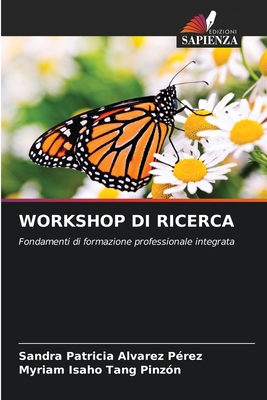 Workshop Di Ricerca - Alvarez P?rez, Sandra Patricia, and Tang Pinz?n, Myriam Isaho