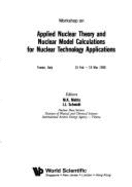 Workshop on Applied Nuclear Theory & Nuclear Model Calculations for Nuclear Technology Applications, 15 February-18 March 1988, ICTP