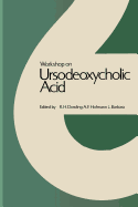 Workshop on Ursodeoxycholic Acid: Workshop Held in Cortina D'ampezzo, March 1978