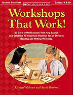 Workshops That Work!: 30 Days of Mini-Lessons That Help Launch and Establish All Important Routines for an Effective Reading and Writing Workshop - Widmer, Kirsten, and Buxton, Sarah