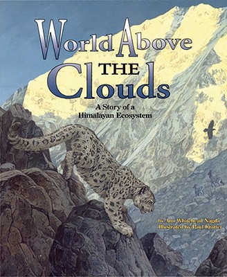 World Above the Clouds: A Story of a Himalayan Ecosystem - Nagda, Ann Whitehead, and Ann Whitehead Nagda