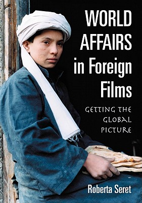 World Affairs in Foreign Films: Getting the Global Picture - Seret, Roberta