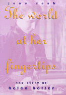 World at Her Fingertips: The Story of Helen Keller