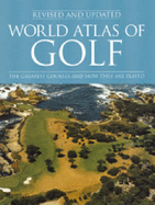 World Atlas of Golf: The greatest courses and how they are played