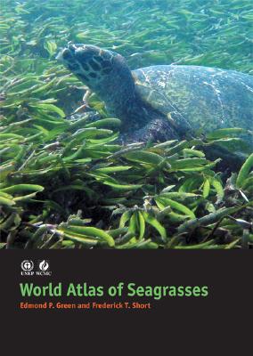 World Atlas of Seagrasses - Short, Frederick T (Editor), and Green, Edmund P, PhD (Editor)