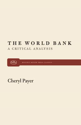 World Bank: A Critical Analysis - Payer, Cheryl