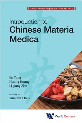 World Century Compendium To Tcm - Volume 3: Introduction To Chinese Materia Medica - Yang, Jin, and Huang, Huang, and Zhu, Lijiang