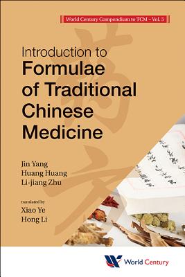 World Century Compendium To Tcm - Volume 5: Introduction To Formulae Of Traditional Chinese Medicine - Yang, Jin, and Huang, Huang, and Zhu, Lijiang