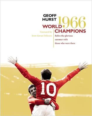 World Champions: Relive the Glorious Summer of 1966 - Hurst, Geoff