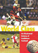World Class: An Illustrated History of Caribbean Football