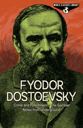 World Classics Library: Fyodor Dostoevsky: Crime and Punishment, The Gambler, Notes from Underground