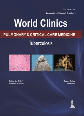 World Clinics: Pulmonary & Critical Care Medicine - Tuberculosis, Volume 3, No: 1 - Jindal, Surinder K