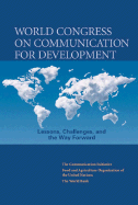 World Congress on Communication for Development: Lessons, Challenges, and the Way Forward - The Communication Initiative, and Food and Agricultural Organization of the United Nations, and World Bank