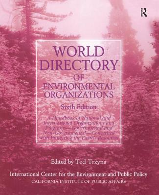 World Directory of Environmental Organizations - Trzyna, Thaddeus C., and Didion, Julie