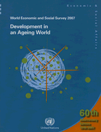 World Economic and Social Survey: Development in an Ageing World, 60th Anniversary Edition, 1948 to 2007