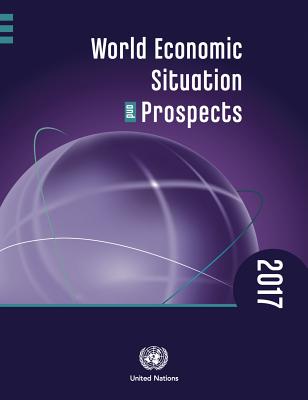 World economic situation and prospects 2017 - United Nations: Department of Economic and Social Affairs, and United Nations Conference on Trade and Development