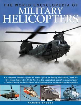 World Encyclopedia of Military Helicopters - Crosby, Francis