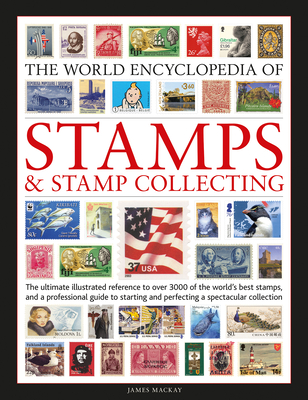 World Encyclopedia of Stamps and Stamp Collecting - MacKay, James, and Hills, Matthew