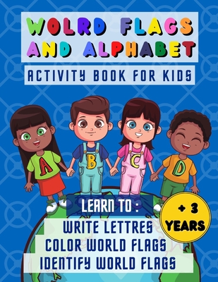 World flags and alphabet: Activity book for kids more than 3 years old, learn how to write lettres and to learn and recongnize at the same time world flags names, colored pages - Free