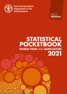 World Food and Agriculture - Statistical Pocketbook 2021 - Food and Agriculture Organization (Editor)
