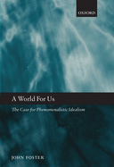 World for Us: The Case for Phenomenalistic Idealism