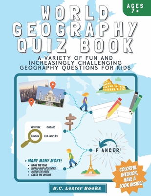 World Geography Quiz Book: A variety of fun and increasingly challenging geography questions for kids: A great geography gift for children. - Books, B C Lester